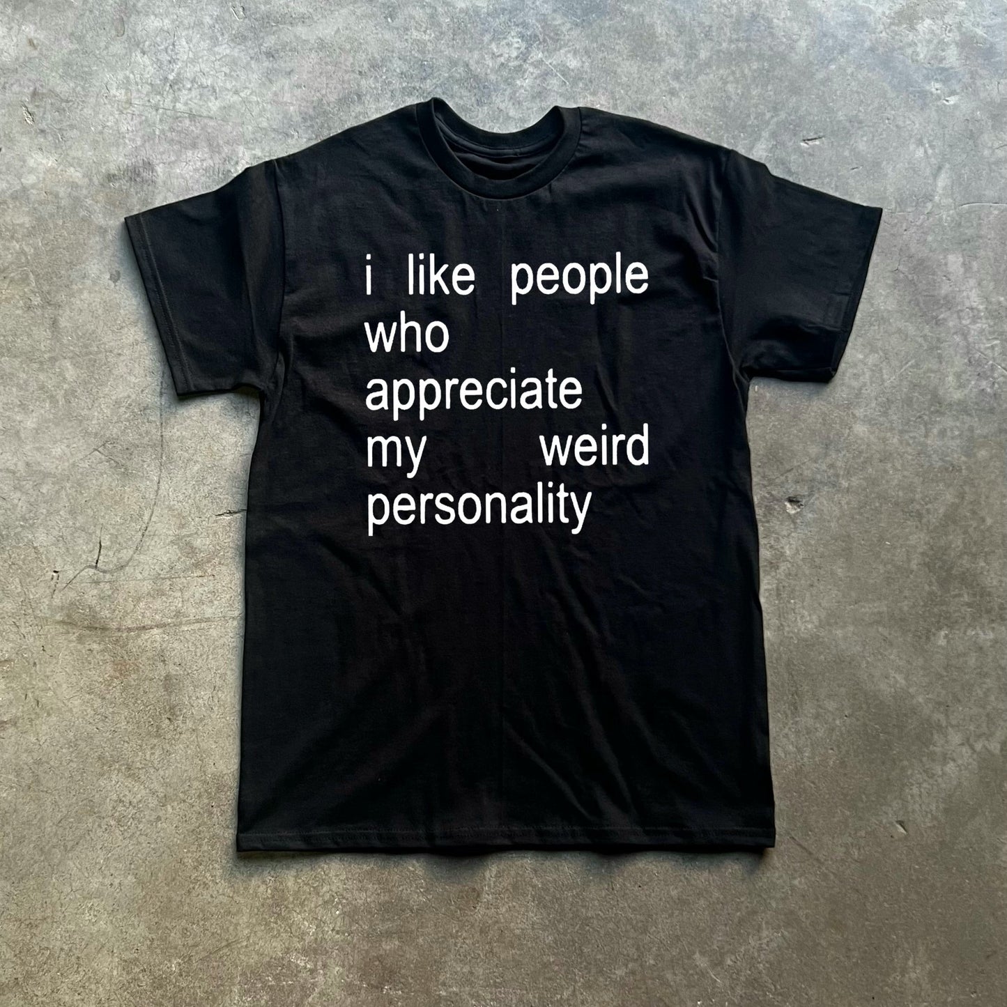 i like people who appreciate my weird personality tee