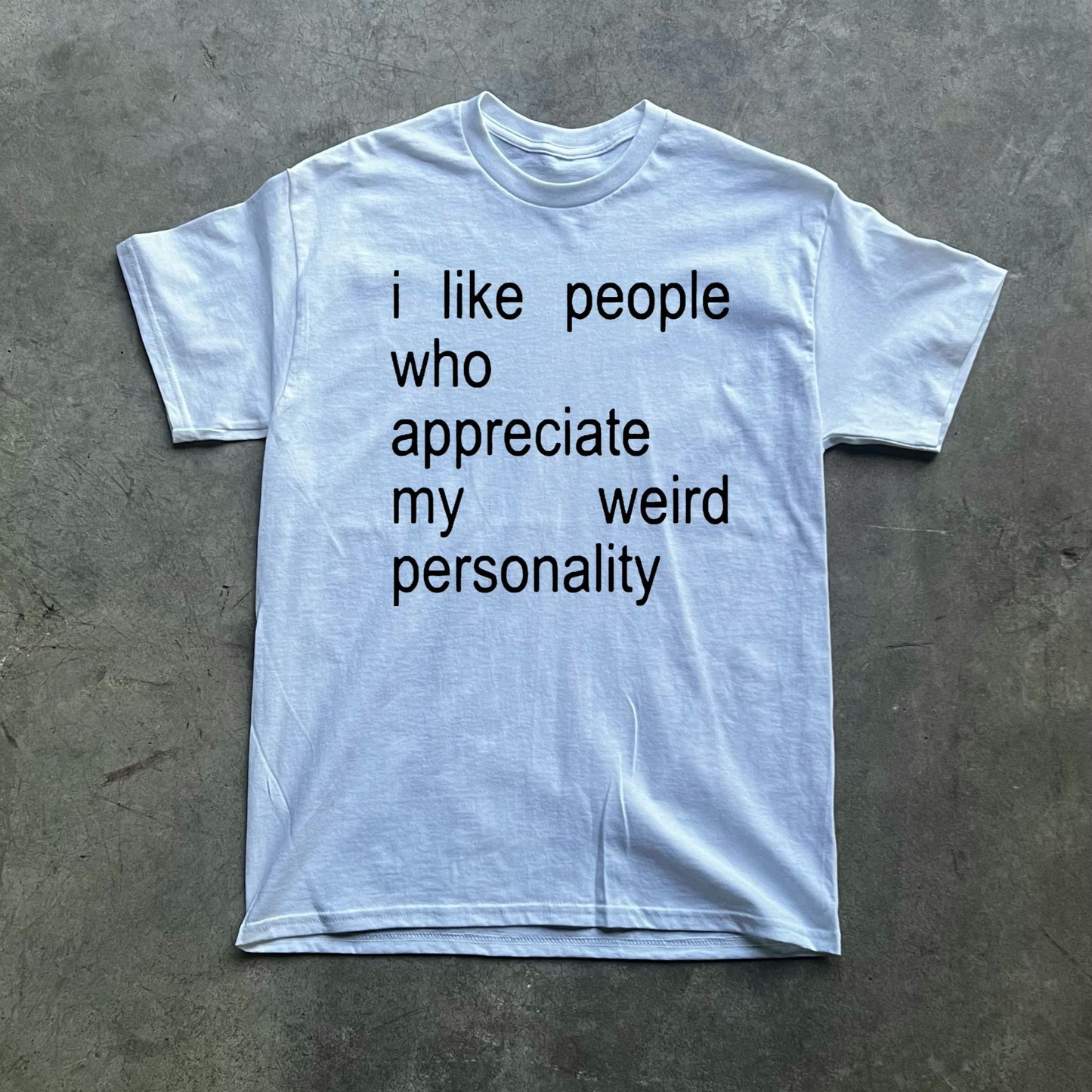 i like people who appreciate my weird personality tee