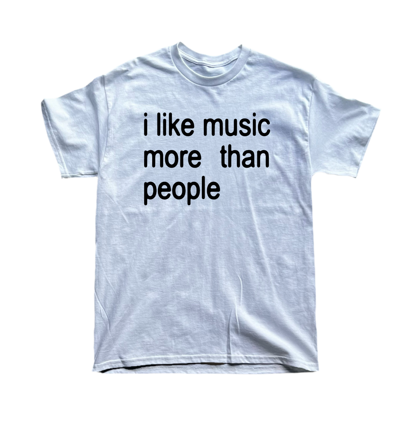 i like music more than people tee