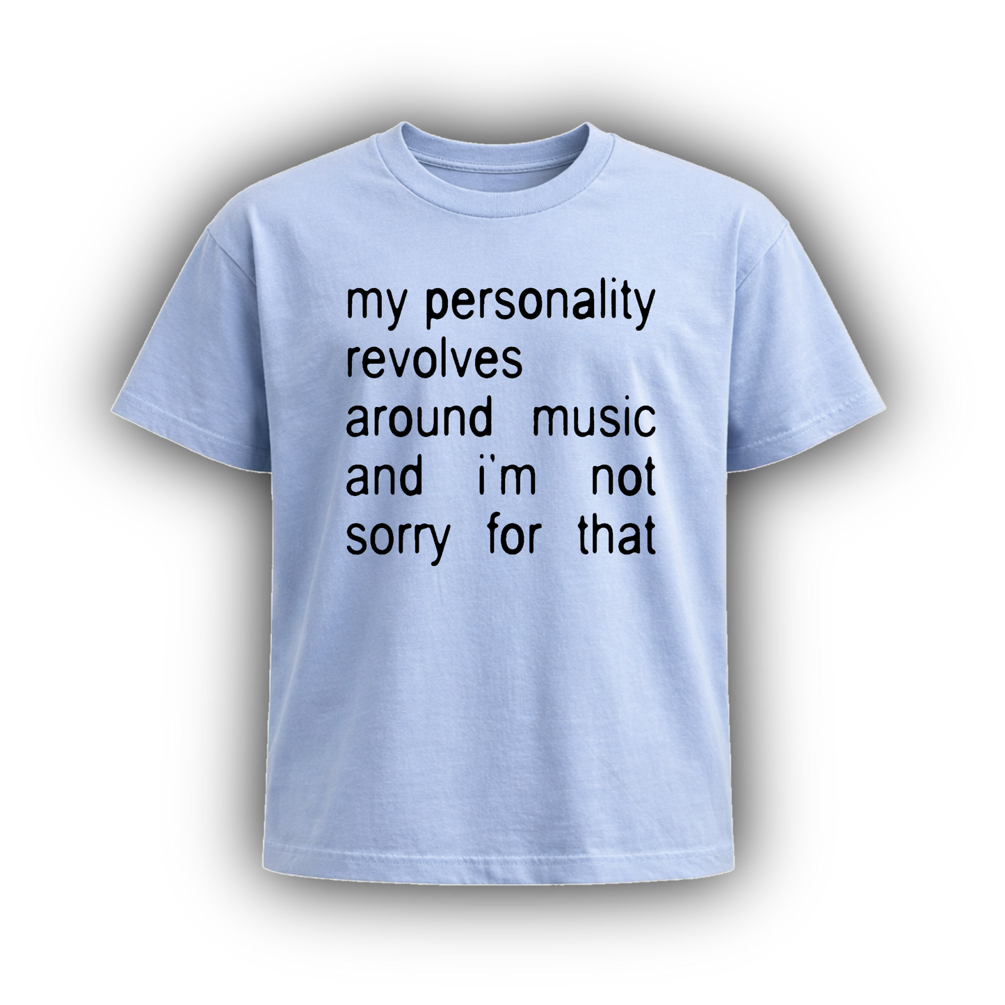 my personality revolves around music and i’m not sorry for that