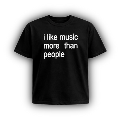 i like music more than people