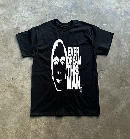Ever Dream This Man Tee