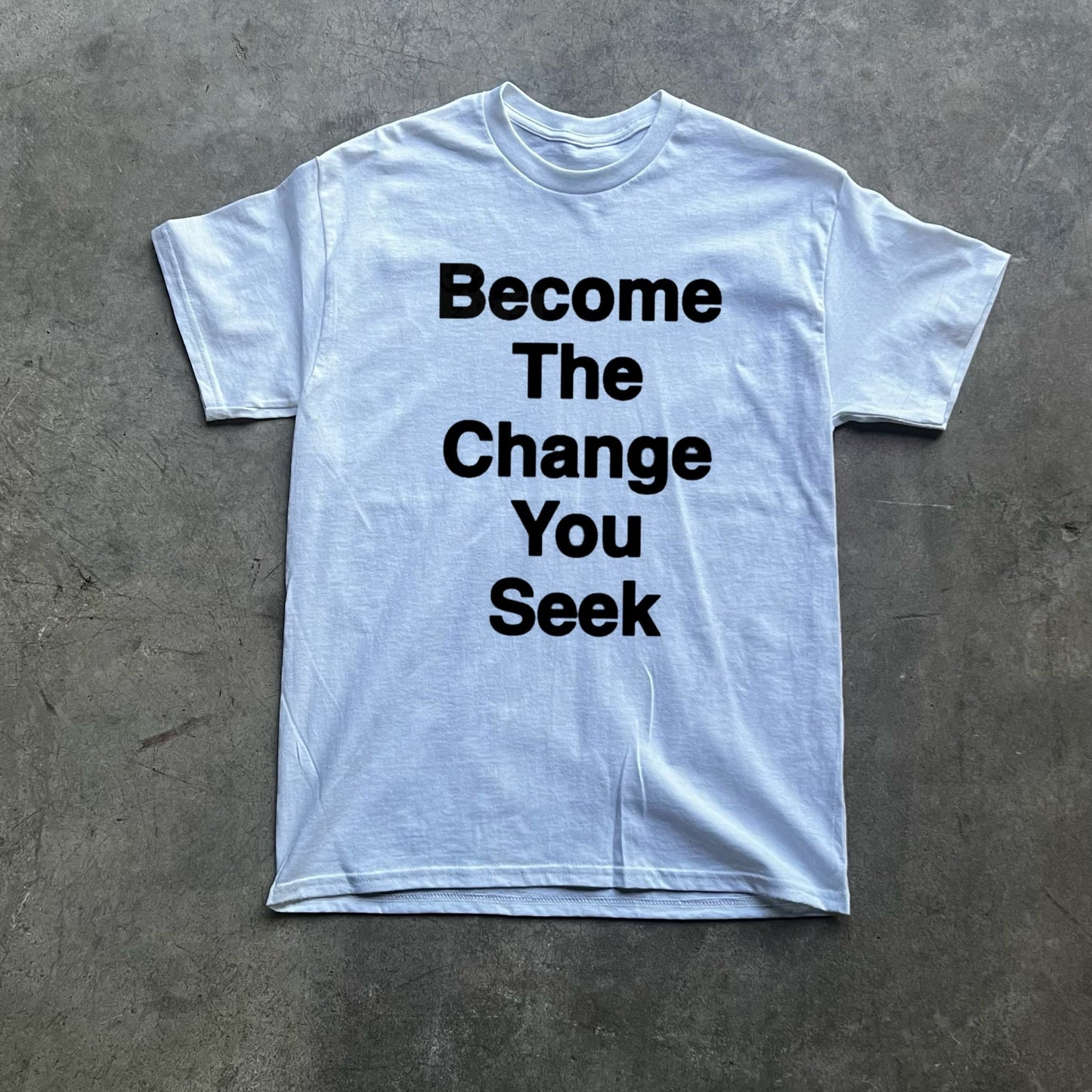 Become The Change You Seek Tee