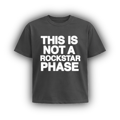 This Is Not A Rockstar Phase Tee