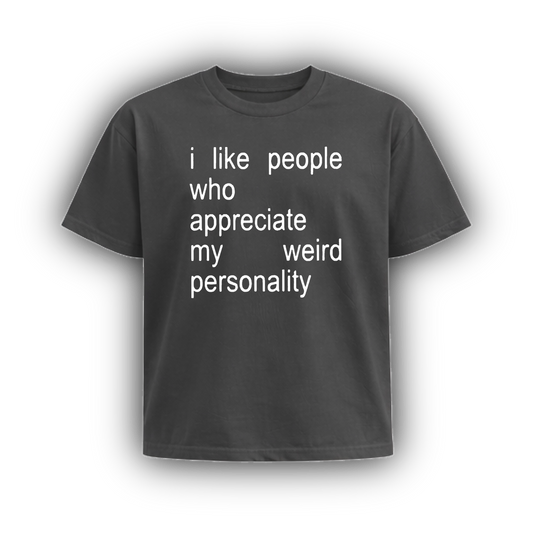 i like people who appreciate my weird personality