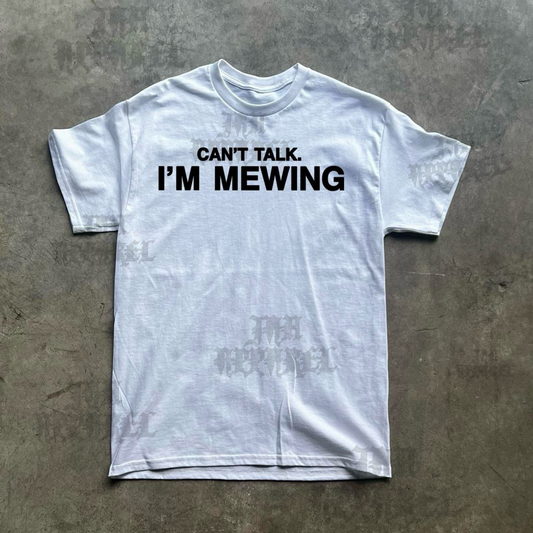 Can’t Talk I’m Mewing Tee