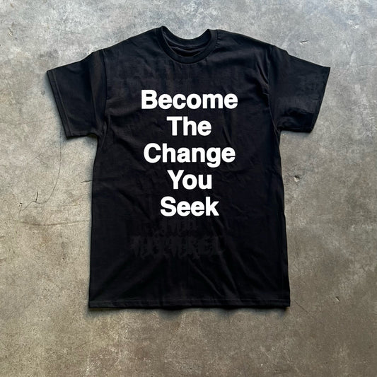 Become The Change You Seek Tee