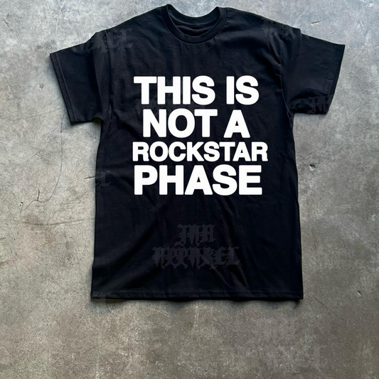 This Is Not A Rockstar Phase Tee