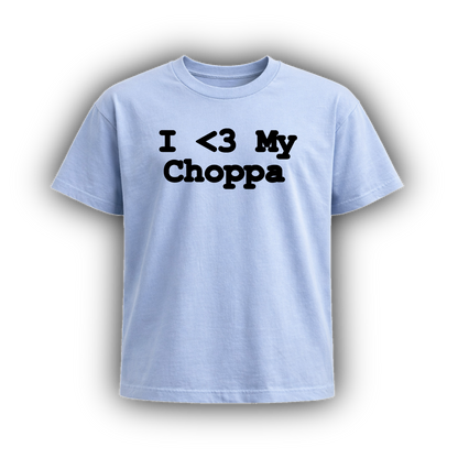 I <3 MY CHOPPA