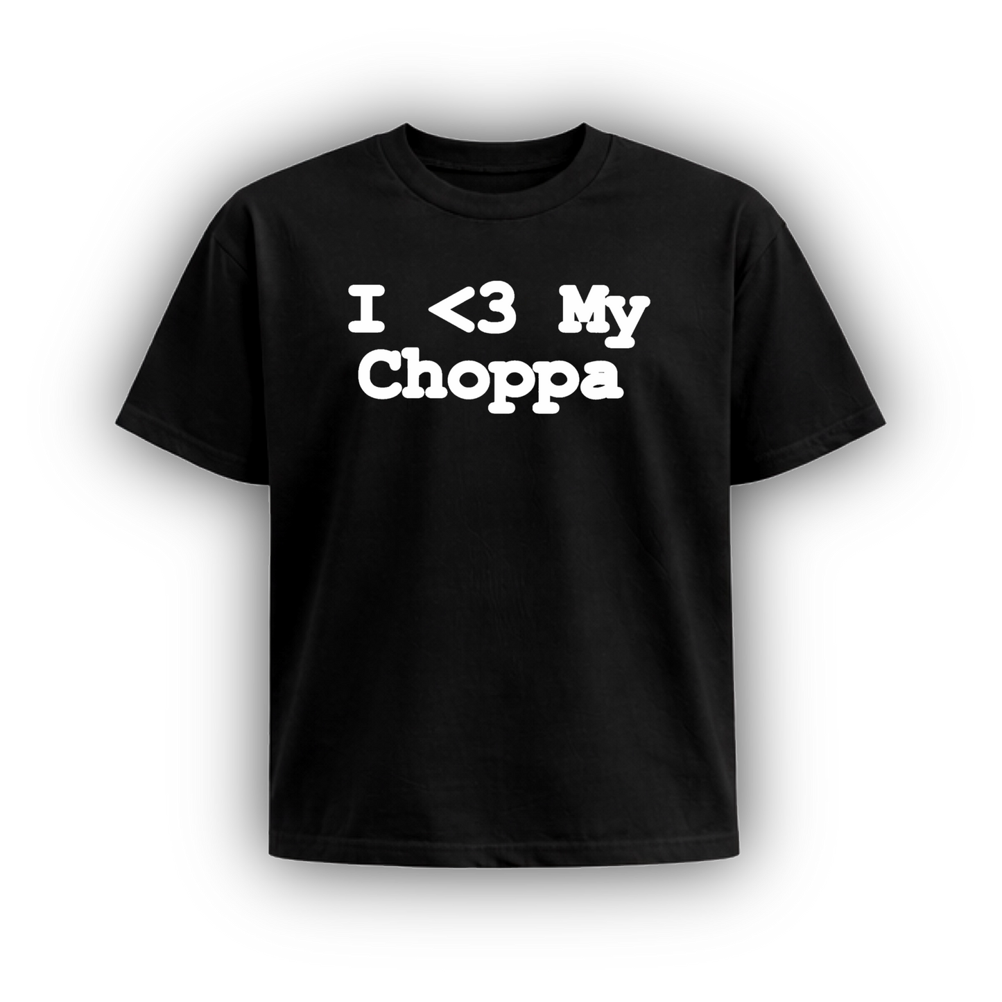I <3 MY CHOPPA
