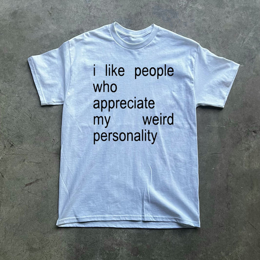 i like people who appreciate my weird personality tee