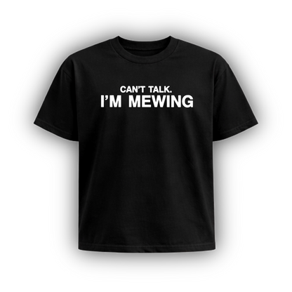 Can’t Talk I’m Mewing Tee