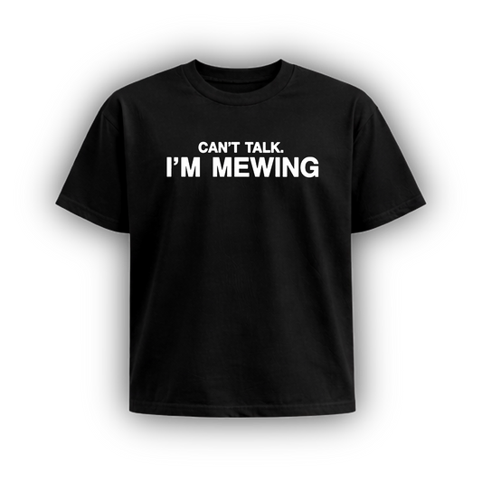 Can’t Talk I’m Mewing Tee