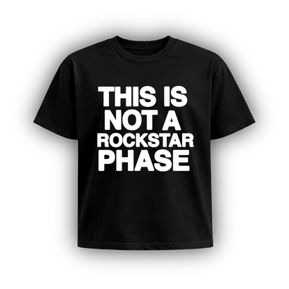 This Is Not A Rockstar Phase Tee