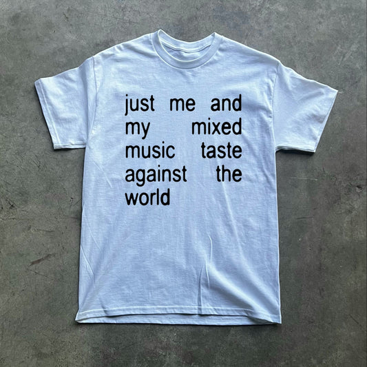 just me and my mixed music taste against the world tee