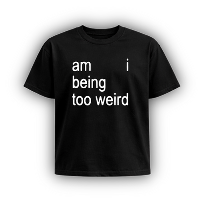 am I being too weird