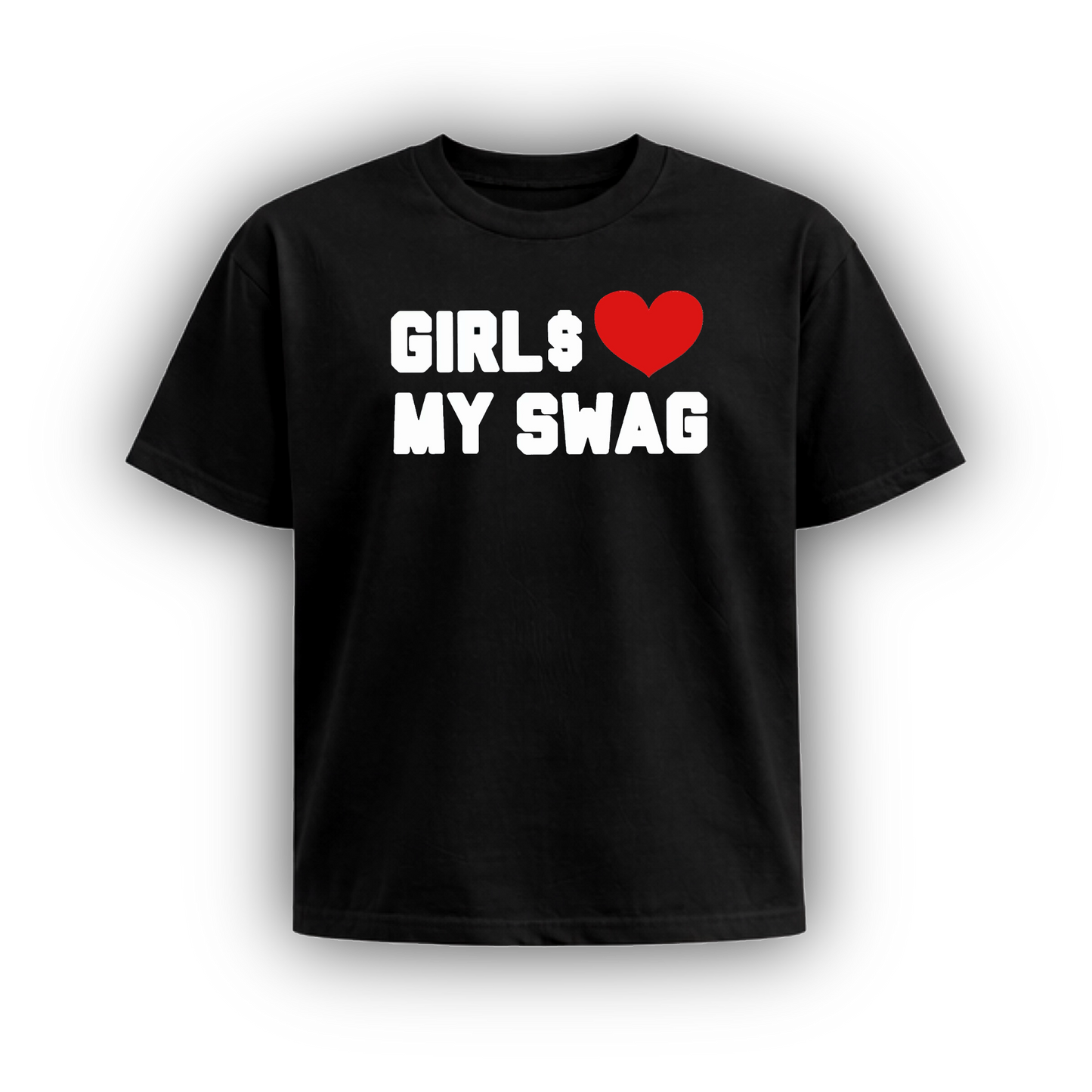 GIRL$ HEART MY SWAG