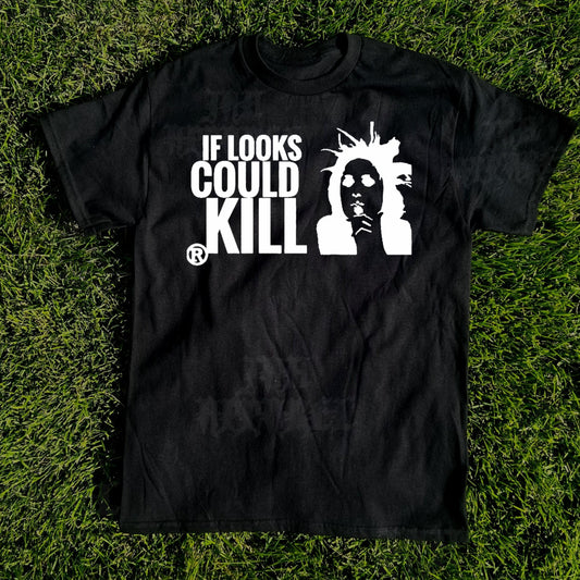 If Looks Could Kill Tee