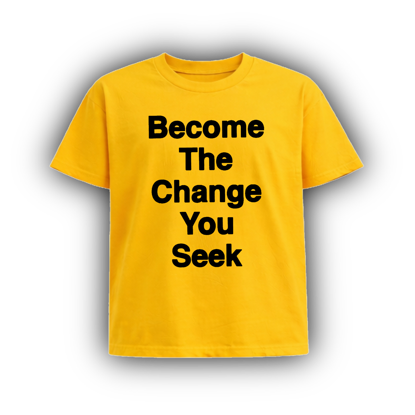 BECOME THE CHANGE YOU SEEK