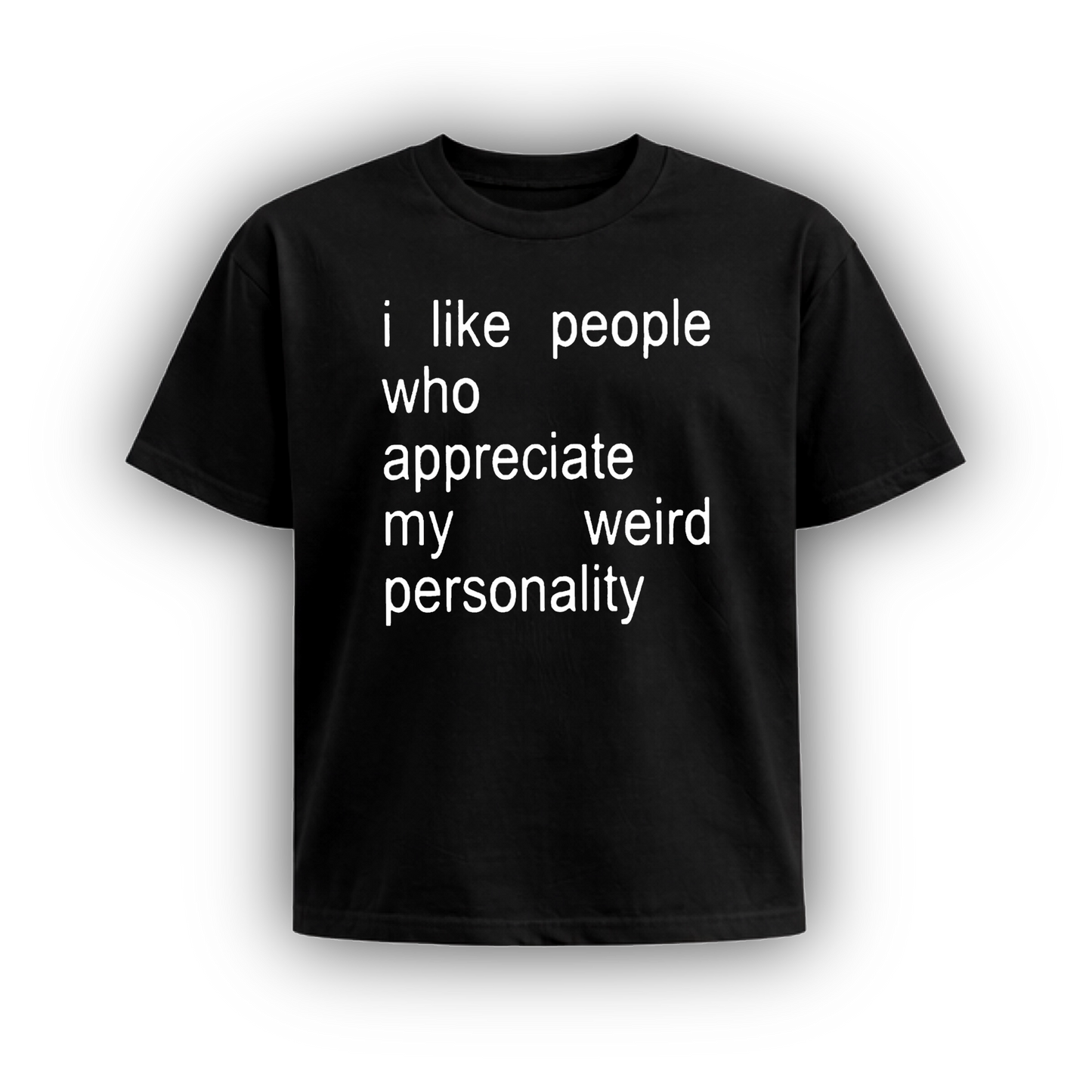 i like people who appreciate my weird personality