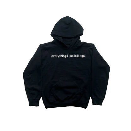 everything i like is illegal HOODIE