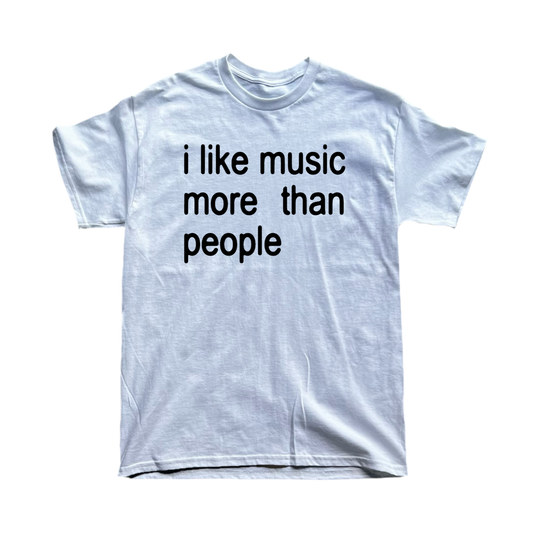 i like music more than people tee