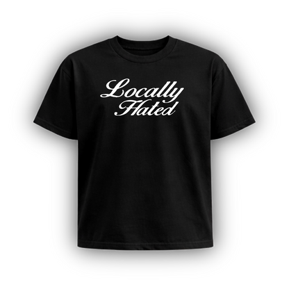 LOCALLY HATED