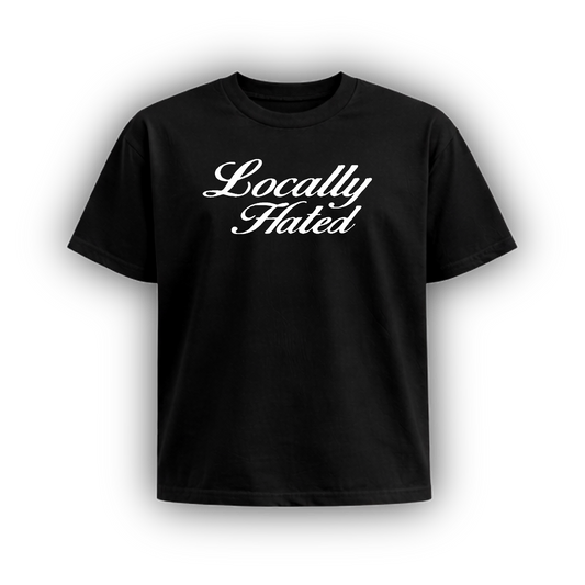 LOCALLY HATED