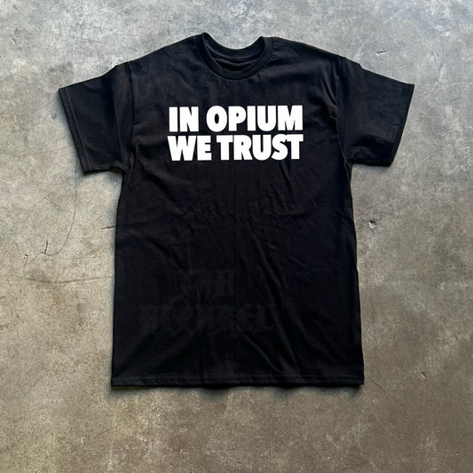 In Opium We Trust Tee
