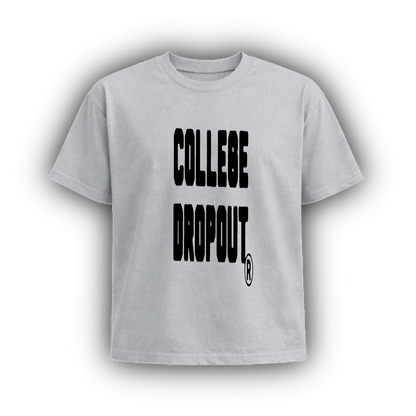 COLLEGE DROPOUT